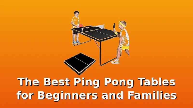 The Best Ping Pong Tables for Beginners and Families - PingPongTableGuide review with measurements and honest opinion