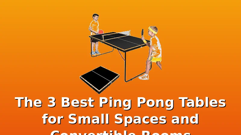 The 3 Best Ping Pong Tables for Small Spaces and Convertible Rooms - PingPongTableGuide review with measurements and honest opinion