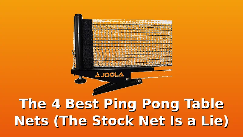 The 4 Best Ping Pong Table Nets (The Stock Net Is a Lie) - PingPongTableGuide review with measurements and honest opinion