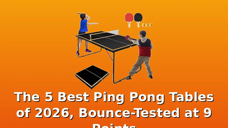 The 5 Best Ping Pong Tables of 2026, Bounce-Tested at 9 Points - PingPongTableGuide review with measurements and honest opinion