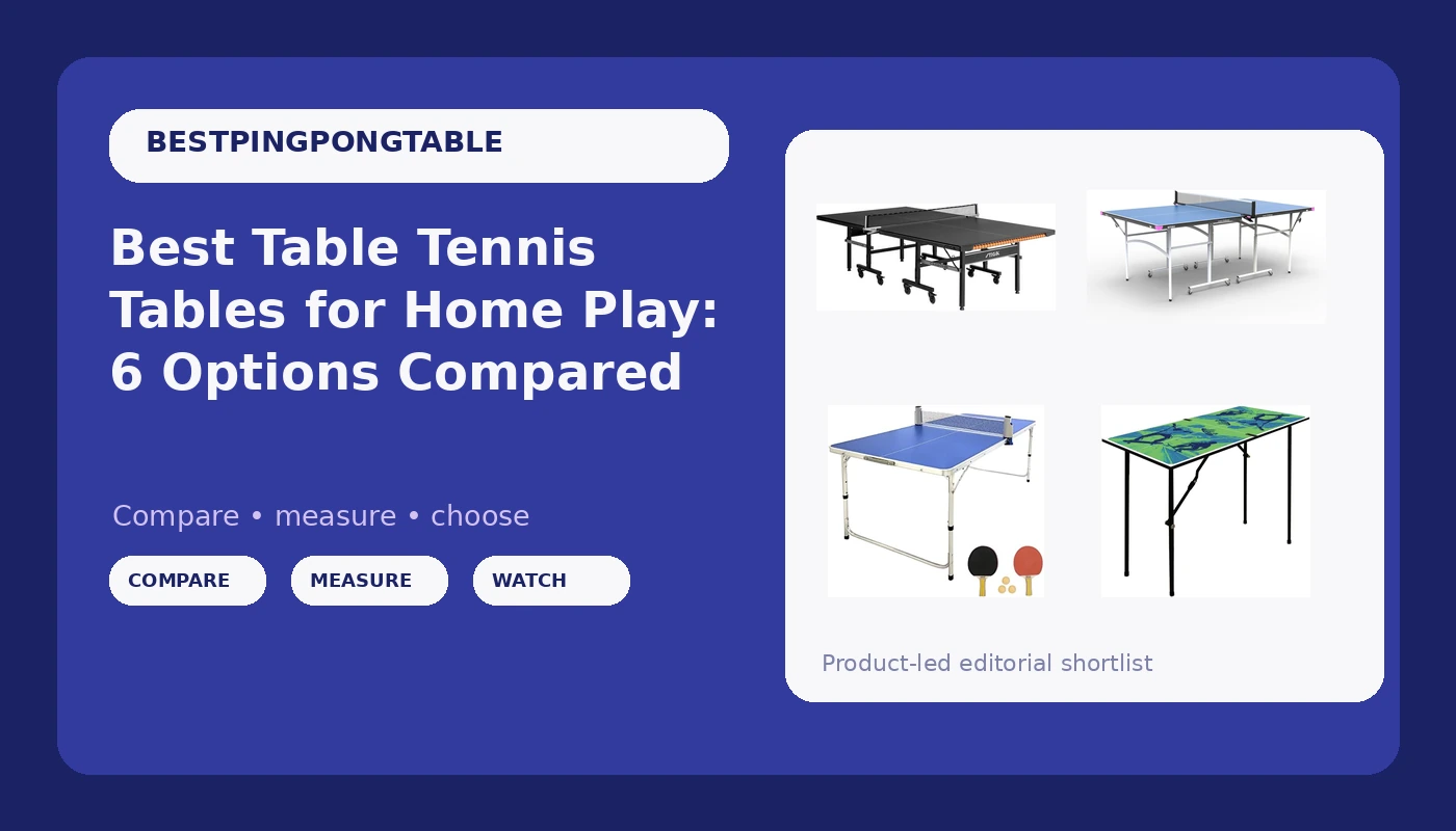 Best Table Tennis Tables for Home Play: 6 Options Compared