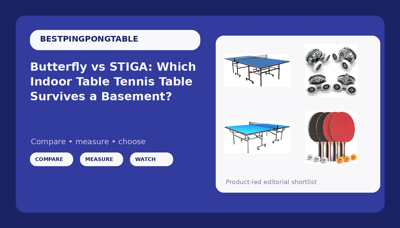 Butterfly vs STIGA: Which Indoor Table Tennis Table Survives a Basement?