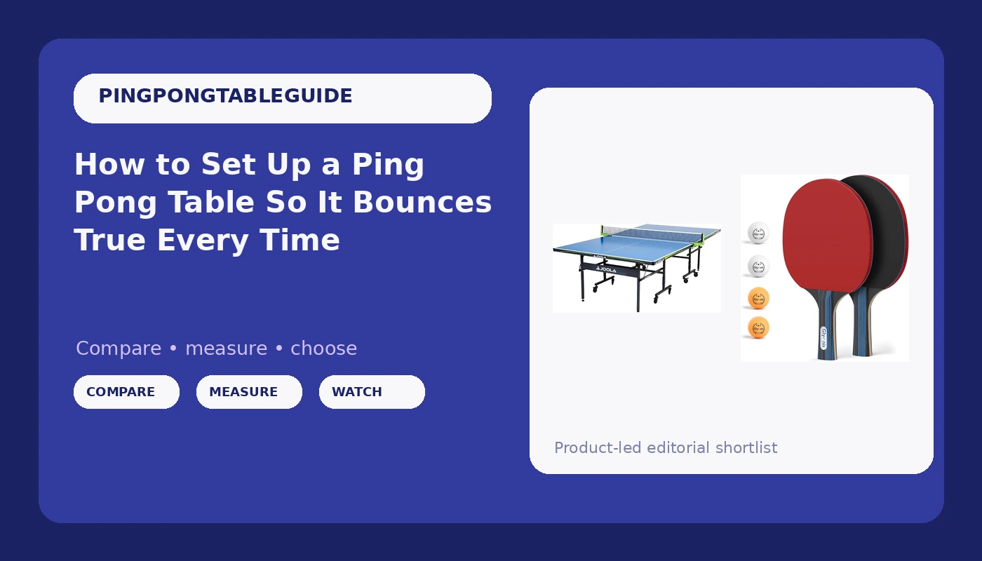 How to Set Up a Ping Pong Table So It Bounces True Every Time